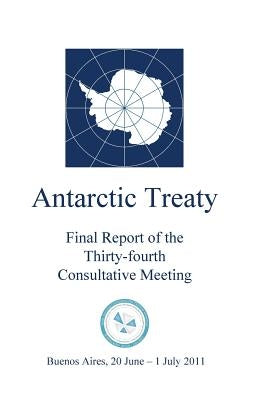 Final Report of the Thirty-fourth Antarctic Treaty Consultative Meeting by Antarctic Treaty Consultative Meeting
