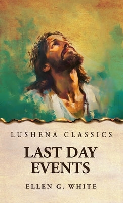 Last Day Events by Ellen G White