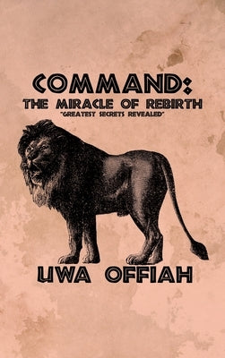 Command: The Miracle of Rebirth by Offiah, Uwa