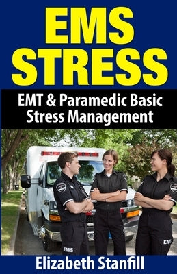 EMS Stress: EMT & Paramedic Basic Stress Management by Stanfill, Elizabeth M.