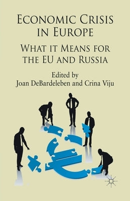 Economic Crisis in Europe: What It Means for the EU and Russia by Debardeleben, J.