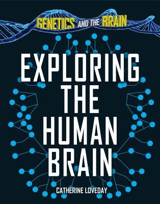 Exploring the Human Brain by Loveday, Catherine