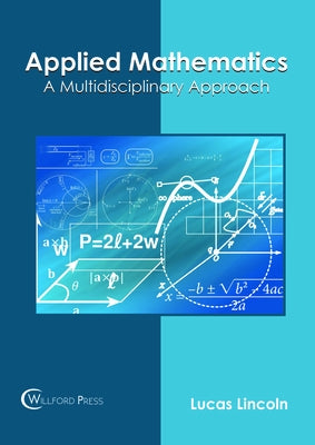 Applied Mathematics: A Multidisciplinary Approach by Lincoln, Lucas