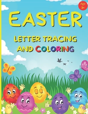 EASTER Letter Tracing And Coloring: Alphabet Writing Practice For Preschool And Kindergarten Age 3+ (US) by Books, Bambam