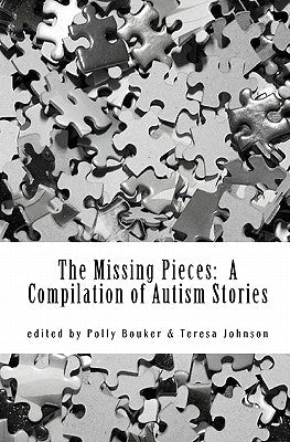 The Missing Pieces: A Compilation of Autism Stories by Johnson, Teresa