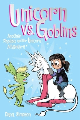 Unicorn vs. Goblins: Another Phoebe and Her Unicorn Adventure Volume 3 by Simpson, Dana