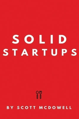 Solid Startups: 101 Solid Business Ideas by McDowell, Scott