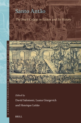 Santo Antão: The Jesuit College in Lisbon and Its History by Salomoni, David