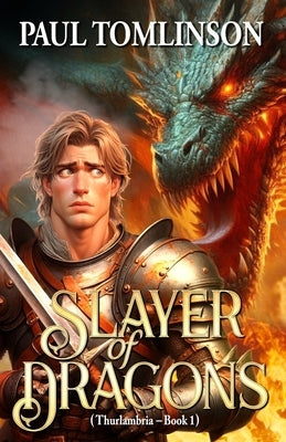 Slayer of Dragons by Tomlinson, Paul