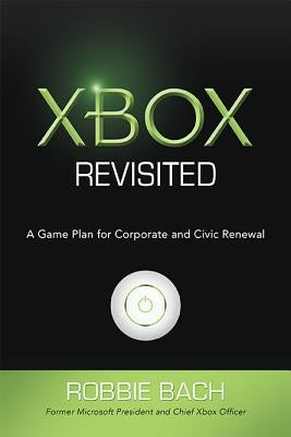 Xbox Revisited: A Game Plan for Public and Civic Renewal by Bach, Robbie