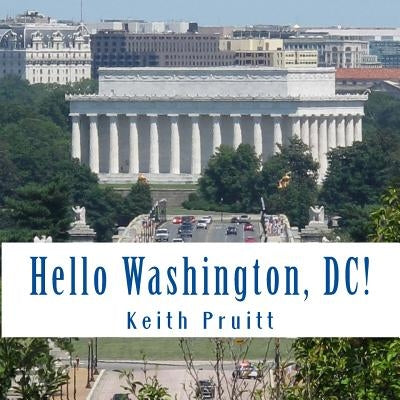 Hello Washington, DC! by Pruitt, Rebekka