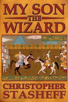 My Son, the Wizard by Stasheff, Christopher