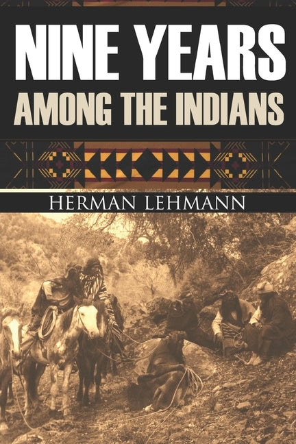 Nine Years Among the Indians: (Expanded, Annotated) by Hunter, J. Marvin