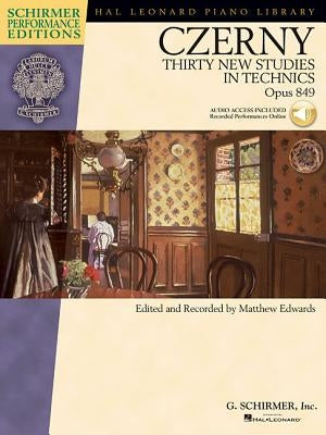 Carl Czerny - Thirty New Studies in Technics, Op. 849 with Online Audio Recordings of Performances Schirmer Performance Edition by Czerny, Carl