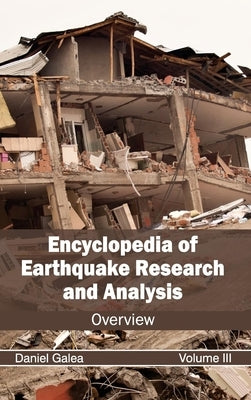 Encyclopedia of Earthquake Research and Analysis: Volume III (Overview) by Galea, Daniel