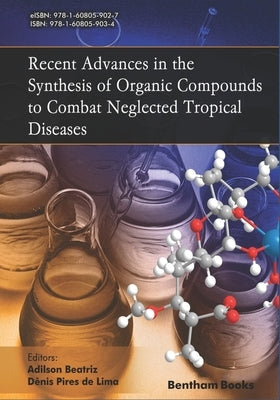 Recent Advances in the Synthesis of Organic Compounds to Combat Neglected Tropical Diseases by de Lima, Dênis Pires