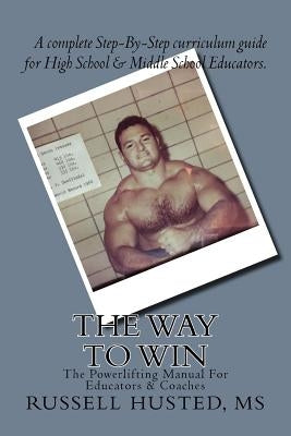 The Way To Win: Revolutionary, Systematic & Effective by Husted MS, Russell