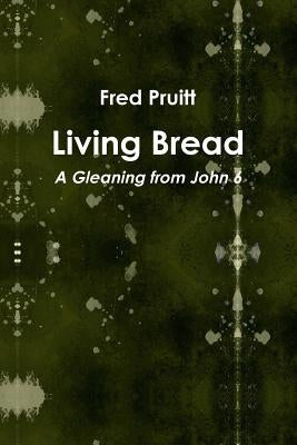 Living Bread by Pruitt, Fred