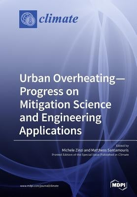 Urban Overheating-Progress on Mitigation Science and Engineering Applications by Zinzi, Michele