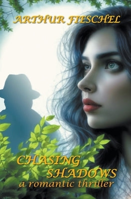 Chasing Shadows by Fieschel, Arthur