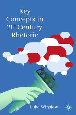 Key Concepts in 21st Century Rhetoric by Winslow, Luke