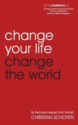 Change Your Life Change The World by Schoyen, Christian