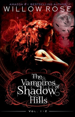 The Vampires of Shadow Hills Series: Vol 1-2 by Rose, Willow