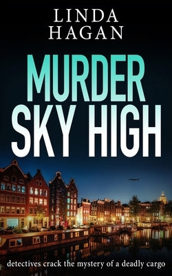 Murder Sky High: Detectives crack the mystery of a deadly cargo by Hagan, Linda
