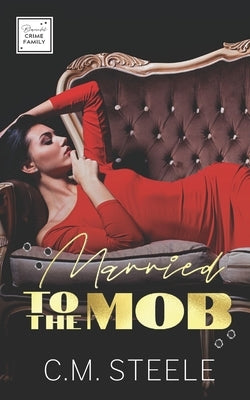 Married to the Mob by Steele, C. M.