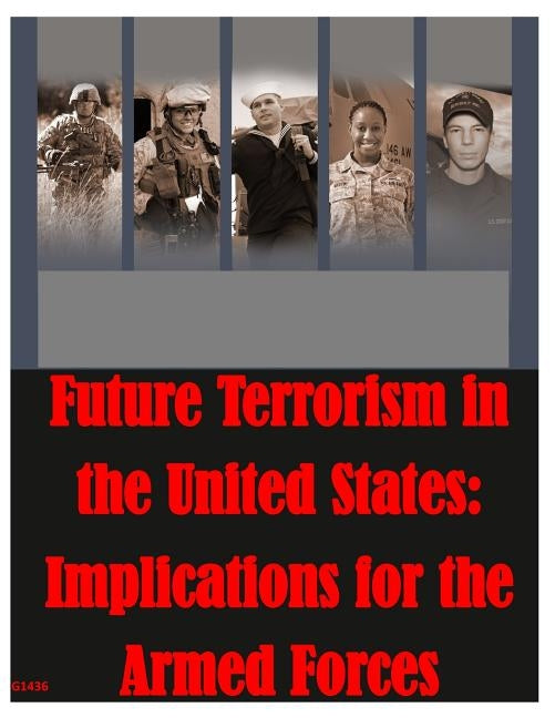 Future Terrorism in the United States: Implications for the Armed Forces by Air Command and Staff College