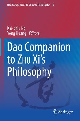 DAO Companion to Zhu XI's Philosophy by Ng, Kai-Chiu