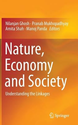 Nature, Economy and Society: Understanding the Linkages by Ghosh, Nilanjan