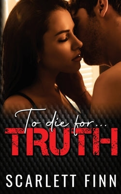 To Die for Truth: A Steamy Romantic Suspense Mystery. by Finn, Scarlett