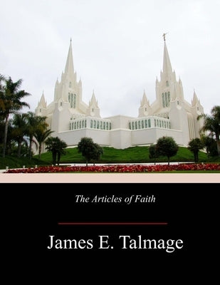 The Articles of Faith by Talmage, James E.