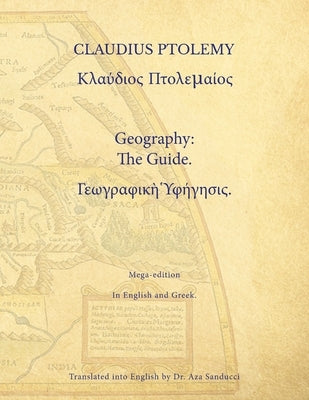 Geography: The Guide. Mega-edition in English and Greek by Ptolemy, Claudius