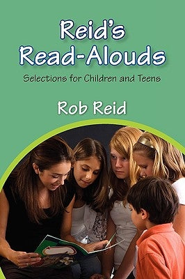 Reid's Read-Alouds: Selections for Children and Teens by Reid, Rob
