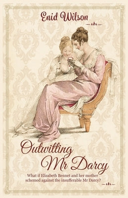 Outwitting Mr Darcy by Wilson, Enid
