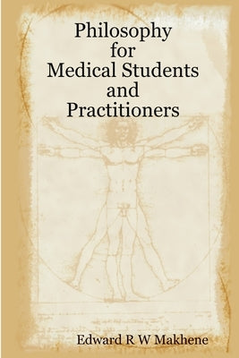 Philosophy for Medical Students and Practitioners by Makhene, Edward