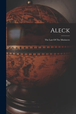 Aleck: The Last Of The Mutineers by Anonymous