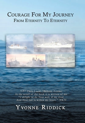 Courage for My Journey from Eternity to Eternity by Riddick, Yvonne