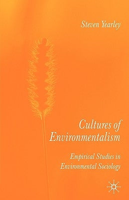 Cultures of Environmentalism: Empirical Studies in Environmental Sociology by Yearley, S.