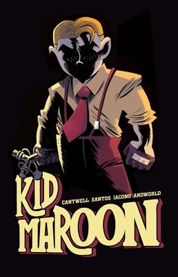 Kid Maroon by Cantwell, Christopher