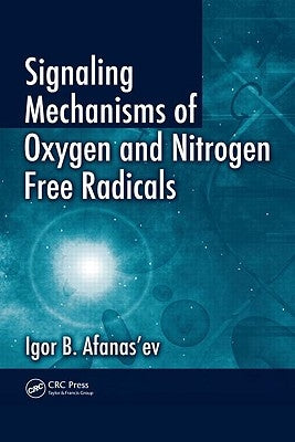 Signaling Mechanisms of Oxygen and Nitrogen Free Radicals by Afanas'ev, Igor B.