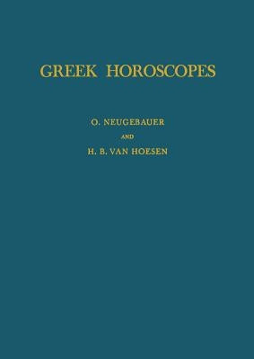 Greek Horoscopes by Neugebauer, O.