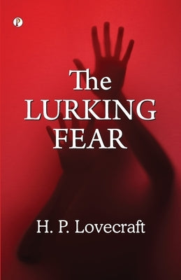 The Lurking Fear by Lovecraft, H. P.