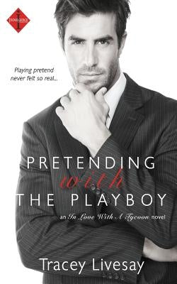 Pretending with the Playboy by Livesay, Tracey