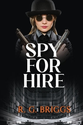 Spy for Hire by Briggs, R. G.