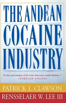 The Andean Cocaine Industry by Clawson, Patrick
