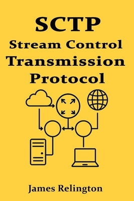 Sctp: Stream Control Transmission Protocol in Real-Time Applications by Relington, James
