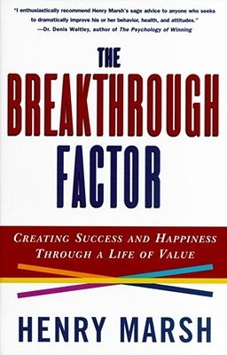 The Breakthrough Factor: Creating Success and Happiness Through a Life of Value by Marsh, Henry